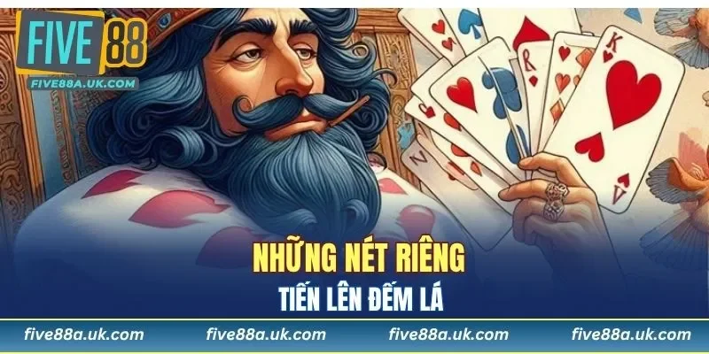 Những nét riêng của tiến lên đếm lá